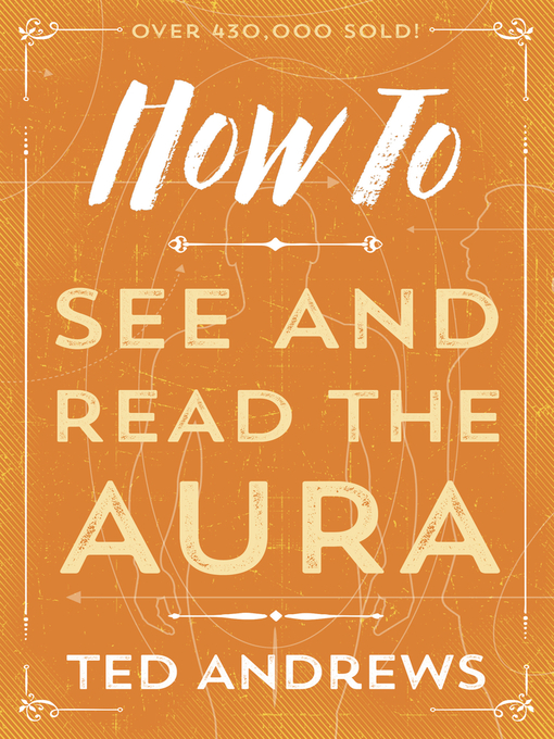 Title details for How to See and Read the Aura by Ted Andrews - Available